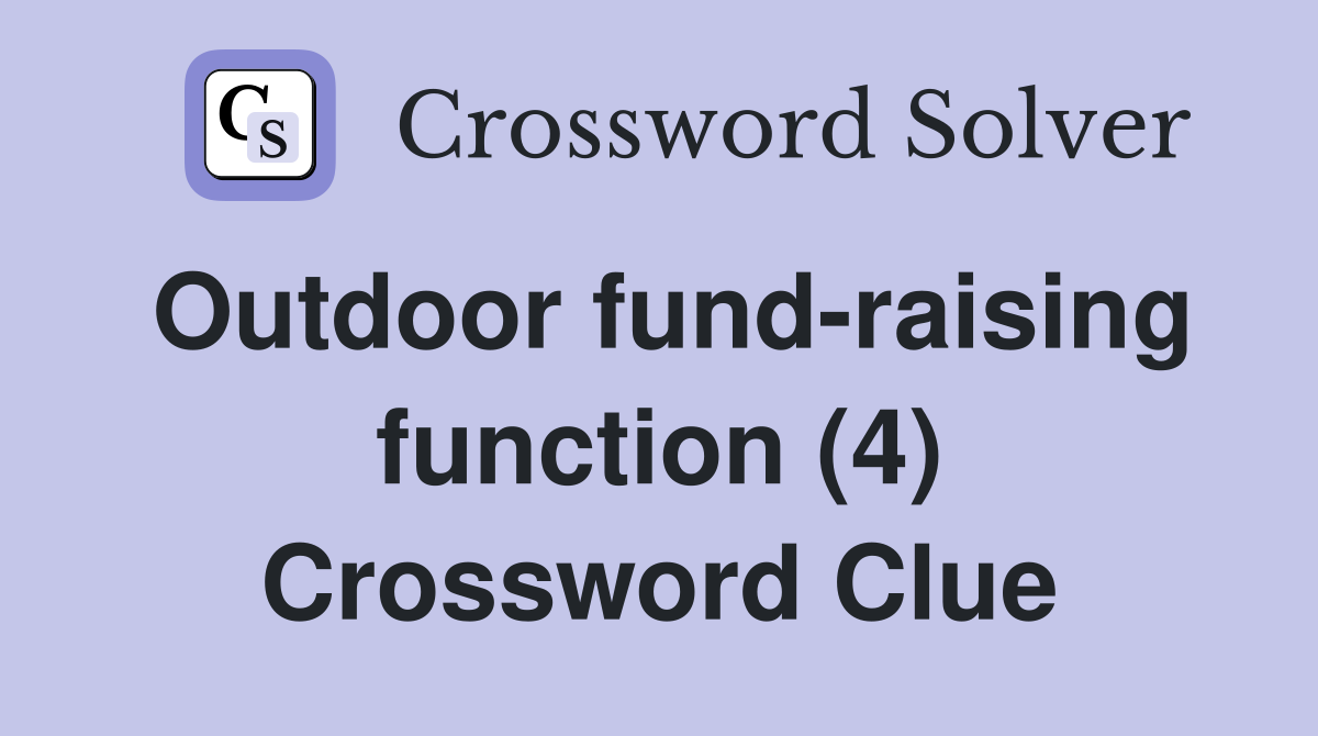 Outdoor fundraising function (4) Crossword Clue Answers Crossword Solver